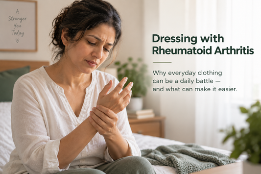 Dressing with Rheumatoid Arthritis: Why Everyday Clothing Can Be a Daily Battle